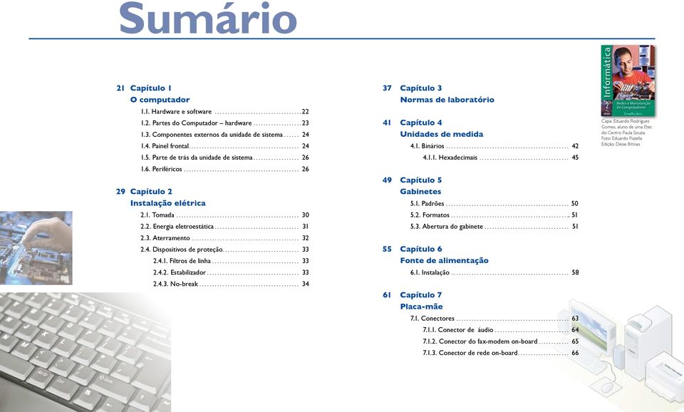 ............................................ 26 37 Capítulo 3 Normas de laboratório 41 Capítulo 4 Unidades de medida 4.1. Binários................................................ 42 4.1.1. Hexadecimais.