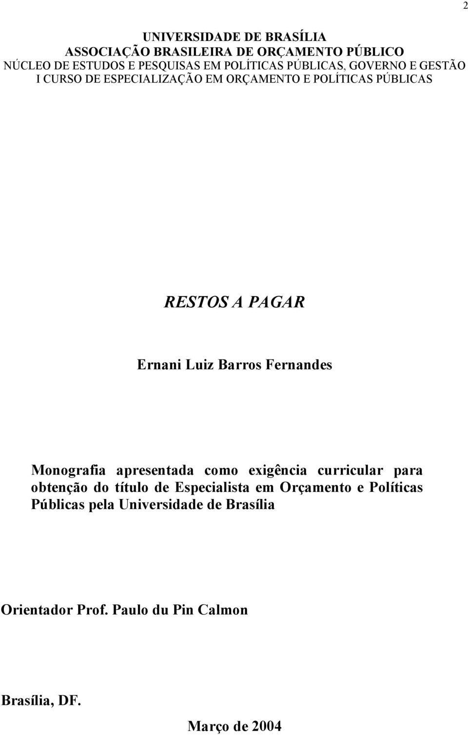 Barros Fernandes Monografia apresentada como exigência curricular para obtenção do título de Especialista em