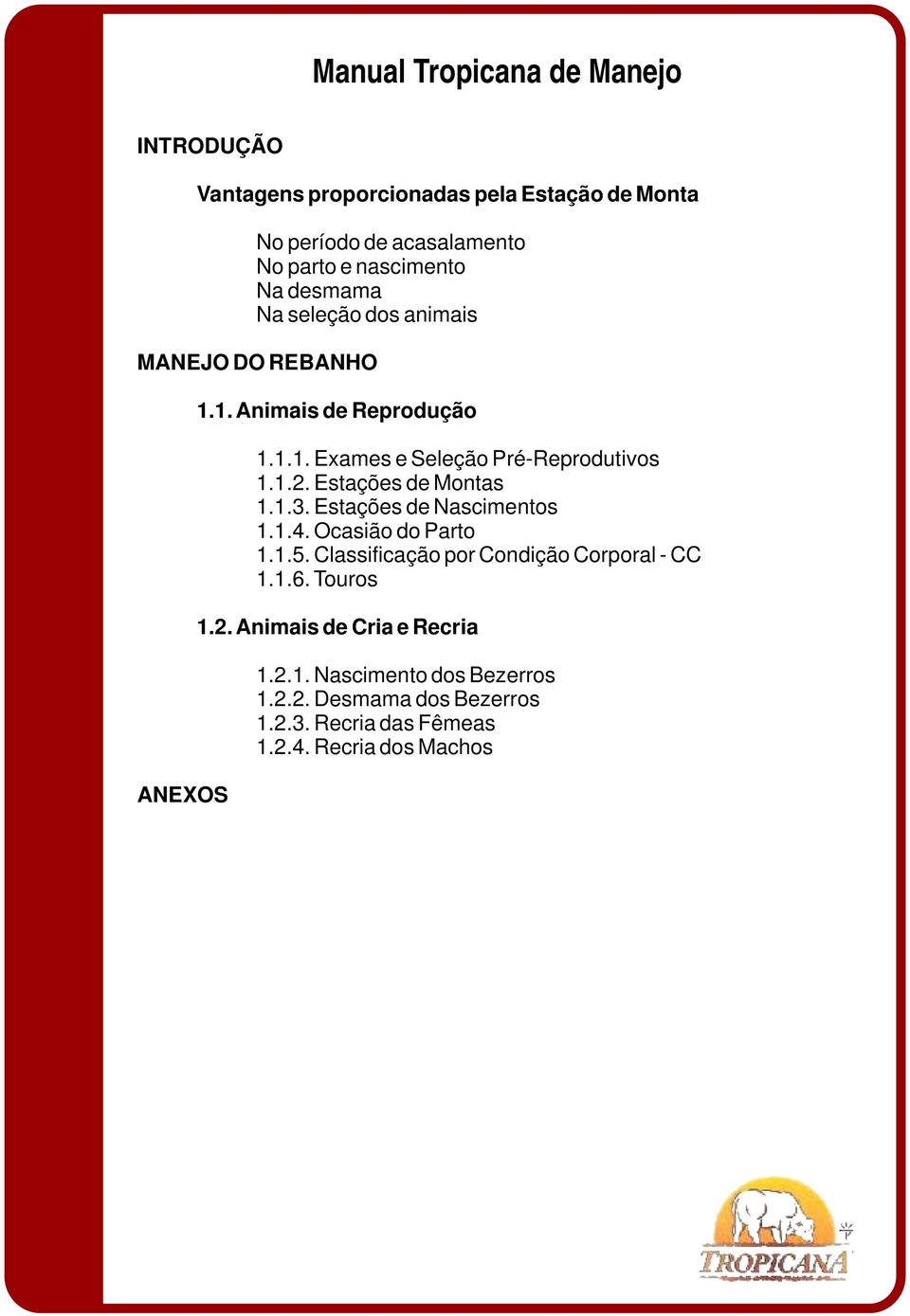 Estações de Montas 1.1.3. Estações de Nascimentos 1.1.4. Ocasião do Parto 1.1.5. Classificação por Condição Corporal - CC 1.1.6.