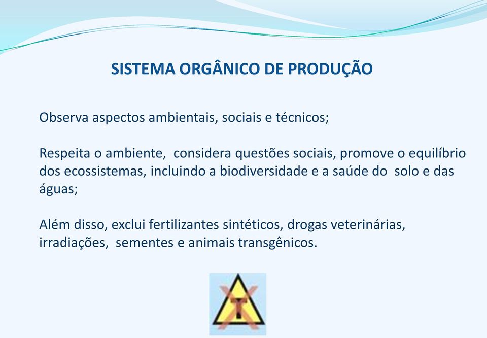 ecossistemas, incluindo a biodiversidade e a saúde do solo e das águas; Além disso,