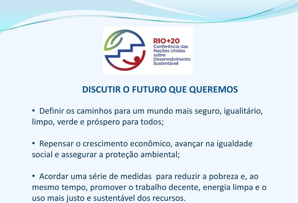 social e assegurar a proteção ambiental; Acordar uma série de medidas para reduzir a pobreza e,