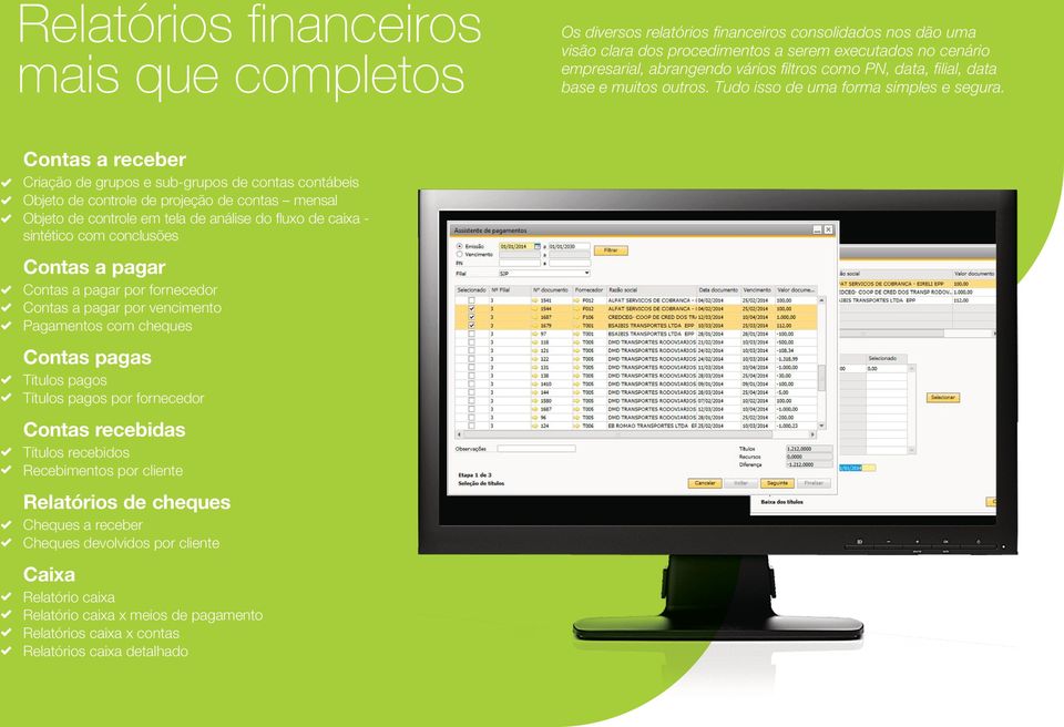 Contas a receber Criação de grupos e sub-grupos de contas contábeis Objeto de controle de projeção de contas mensal Objeto de controle em tela de análise do uxo de caixa - sintético com conclusões