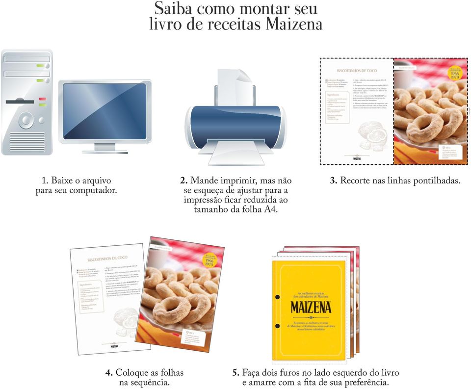 tamanho da folha A4. 3. Recorte nas linhas pontilhadas. 4.