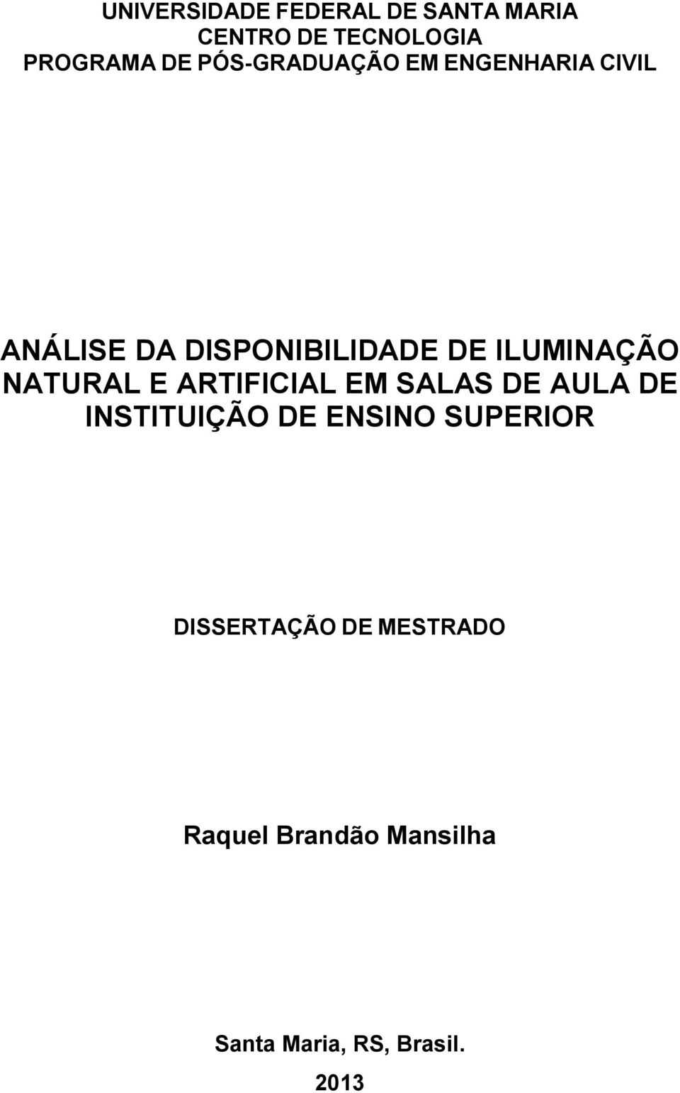 ILUMINAÇÃO NATURAL E ARTIFICIAL EM SALAS DE AULA DE INSTITUIÇÃO DE ENSINO