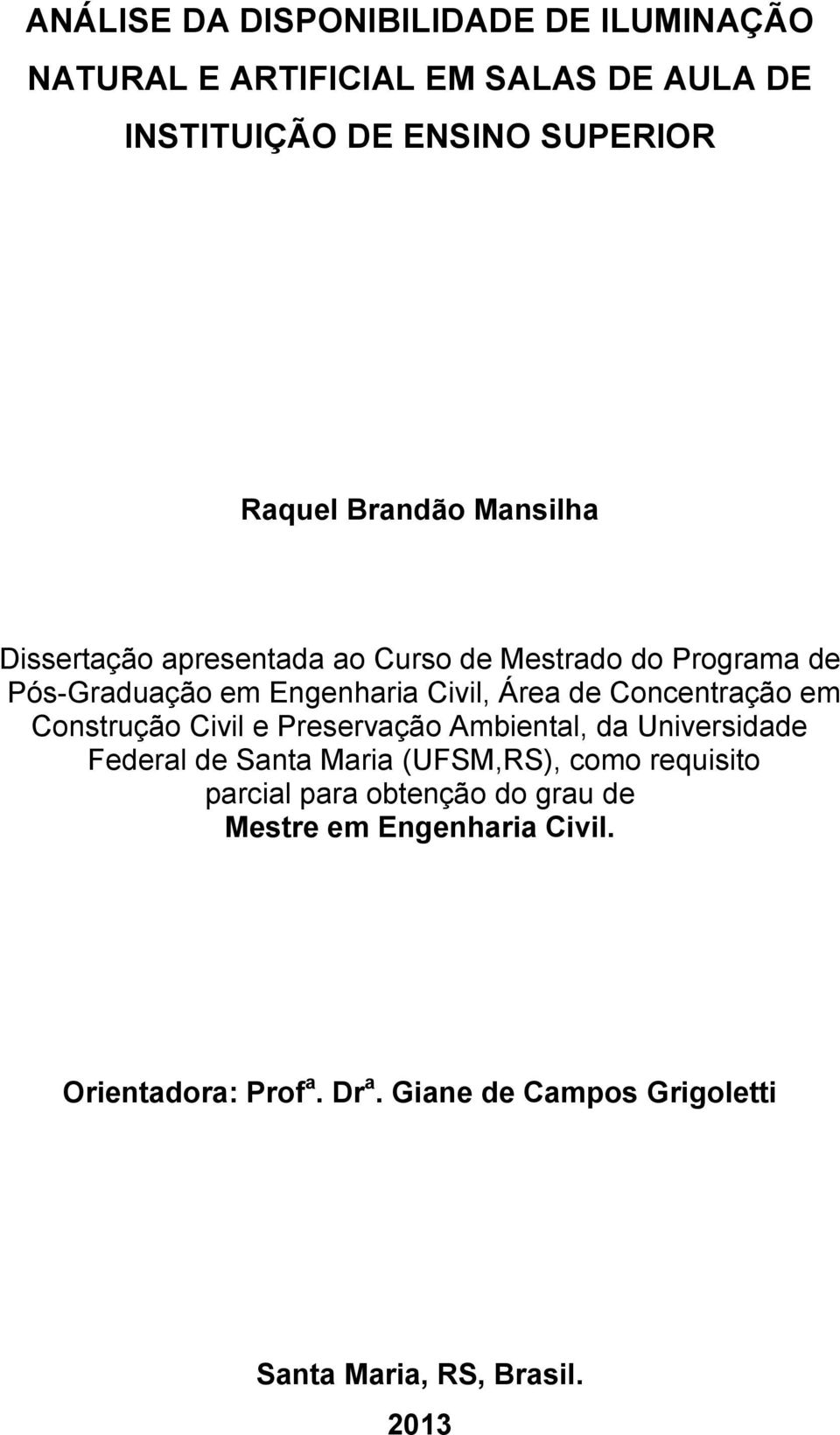 Concentração em Construção Civil e Preservação Ambiental, da Universidade Federal de Santa Maria (UFSM,RS), como requisito