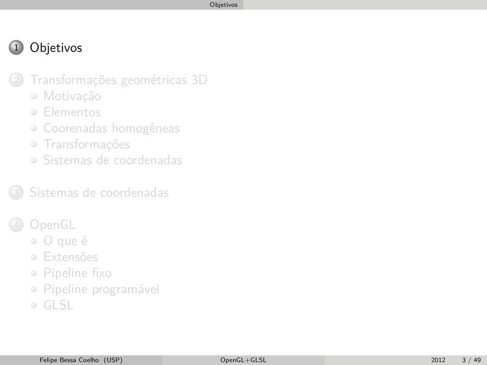 coordenadas 3 Sistemas de coordenadas 4 OpenGL O que é Extensões