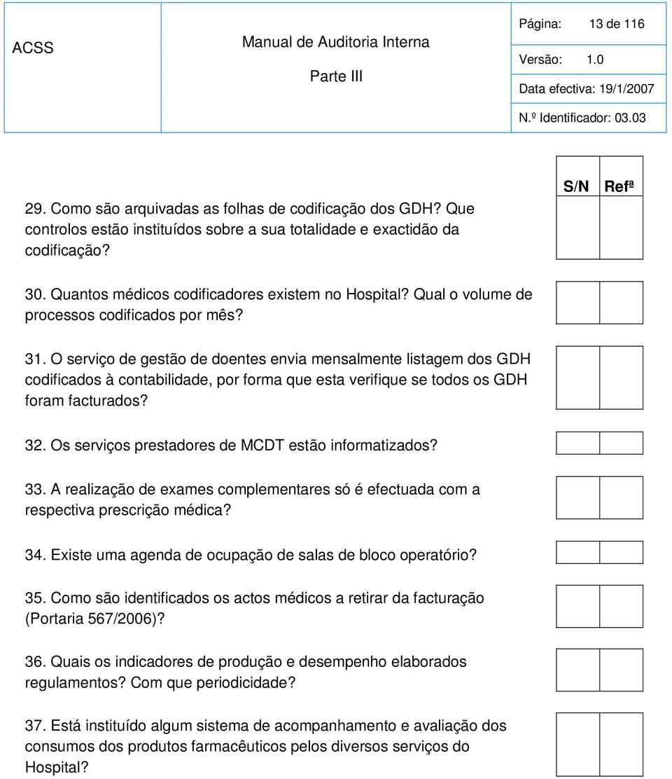 O serviço de gestão de doentes envia mensalmente listagem dos GDH codificados à contabilidade, por forma que esta verifique se todos os GDH foram facturados? 32.