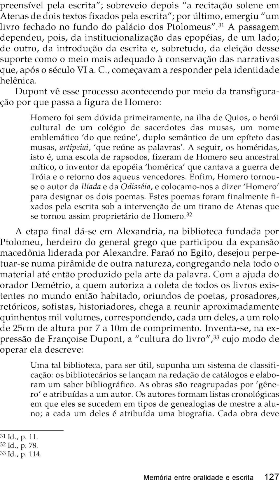 narrativas que, após o século VI a. C., começavam a responder pela identidade helênica.