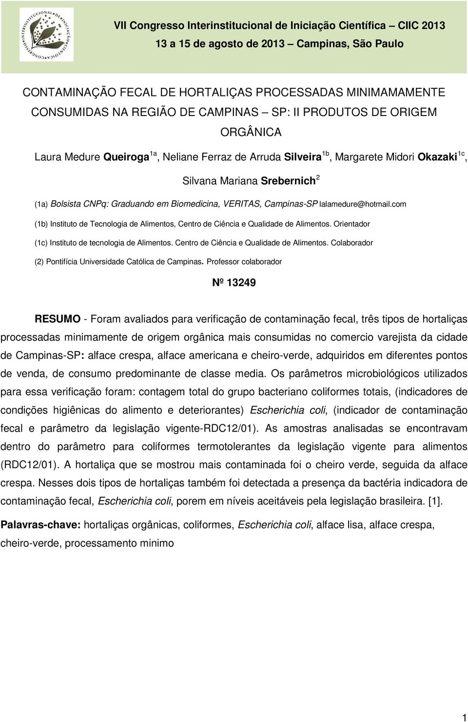 com (1b) Instituto de Tecnologia de Alimentos, Centro de Ciência e Qualidade de Alimentos. Orientador (1c) Instituto de tecnologia de Alimentos. Centro de Ciência e Qualidade de Alimentos. Colaborador (2) Pontifícia Universidade Católica de Campinas.