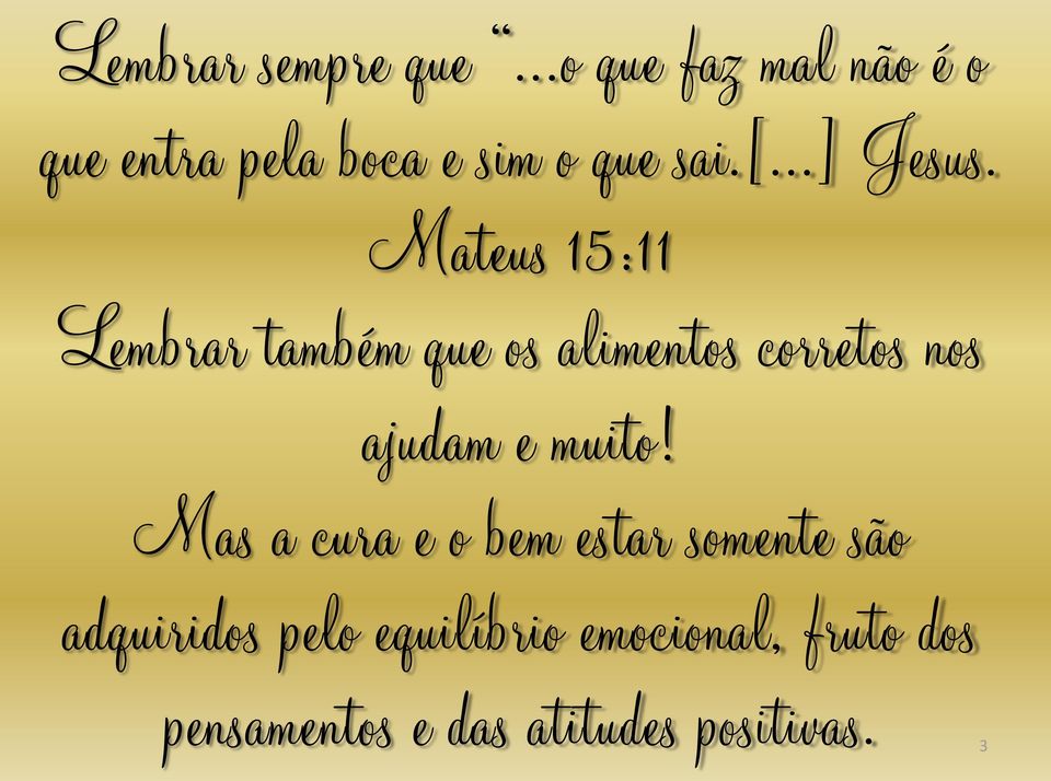 Mateus 15:11 Lembrar também que os alimentos corretos nos ajudam e muito!