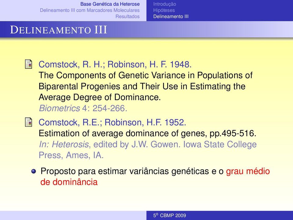 of Dominance. Biometrics 4: 254-266. Comstock, R.E.; Robinson, H.F. 1952. Estimation of average dominance of genes, pp.