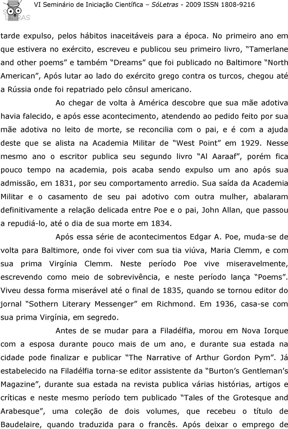 exército grego contra os turcos, chegou até a Rússia onde foi repatriado pelo cônsul americano.