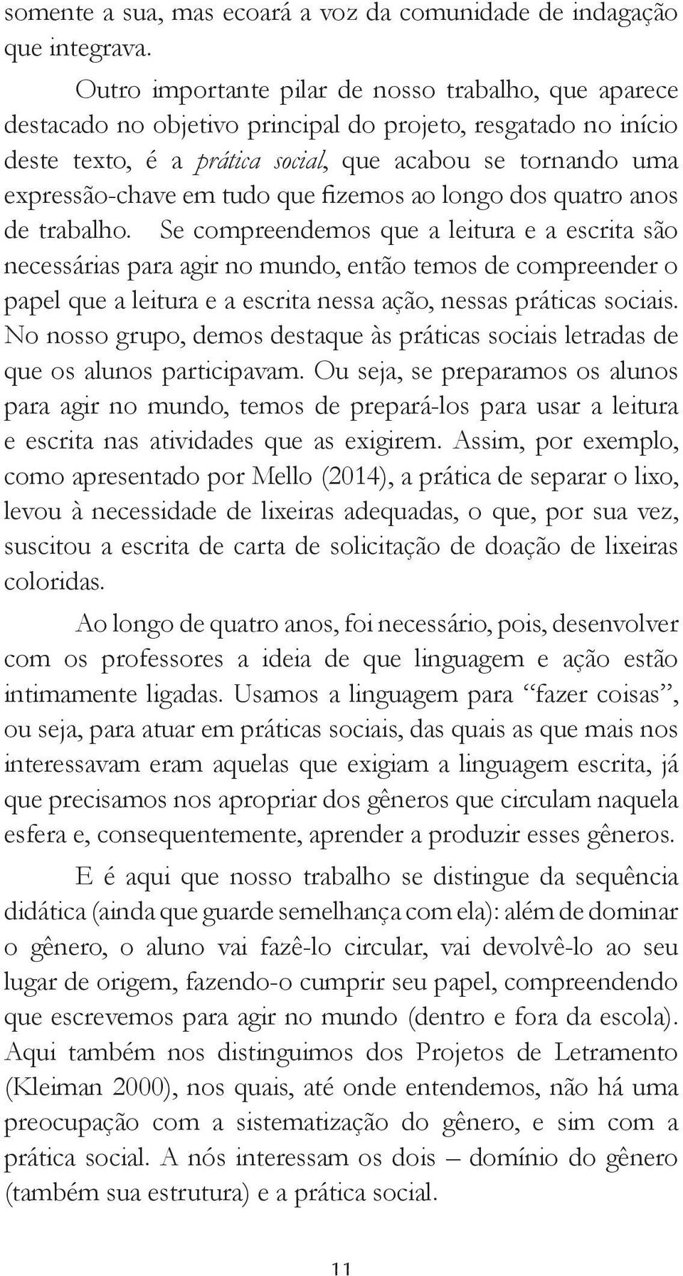 tudo que fizemos ao longo dos quatro anos de trabalho.