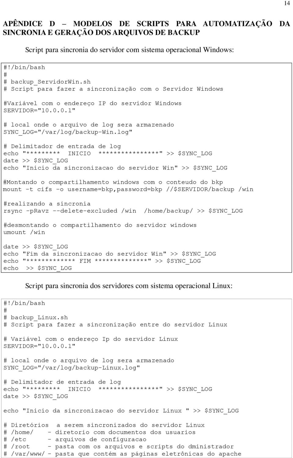 0.0.1" # local onde o arquivo de log sera armazenado SYNC_LOG="/var/log/backup-Win.