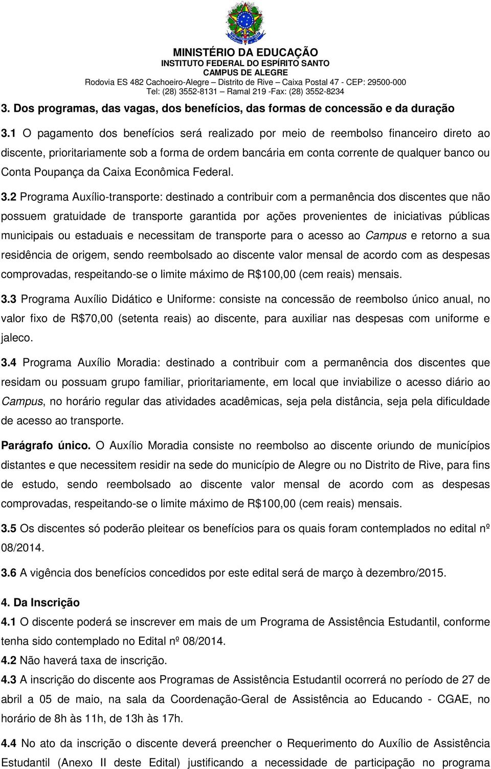 da Caixa Econômica Federal. 3.