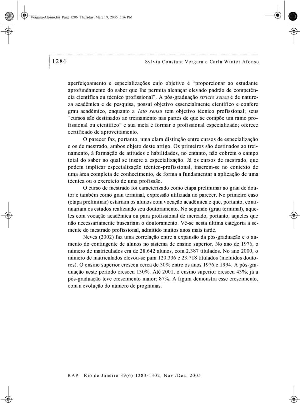 lhe permita alcançar elevado padrão de competência científica ou técnico profissional.