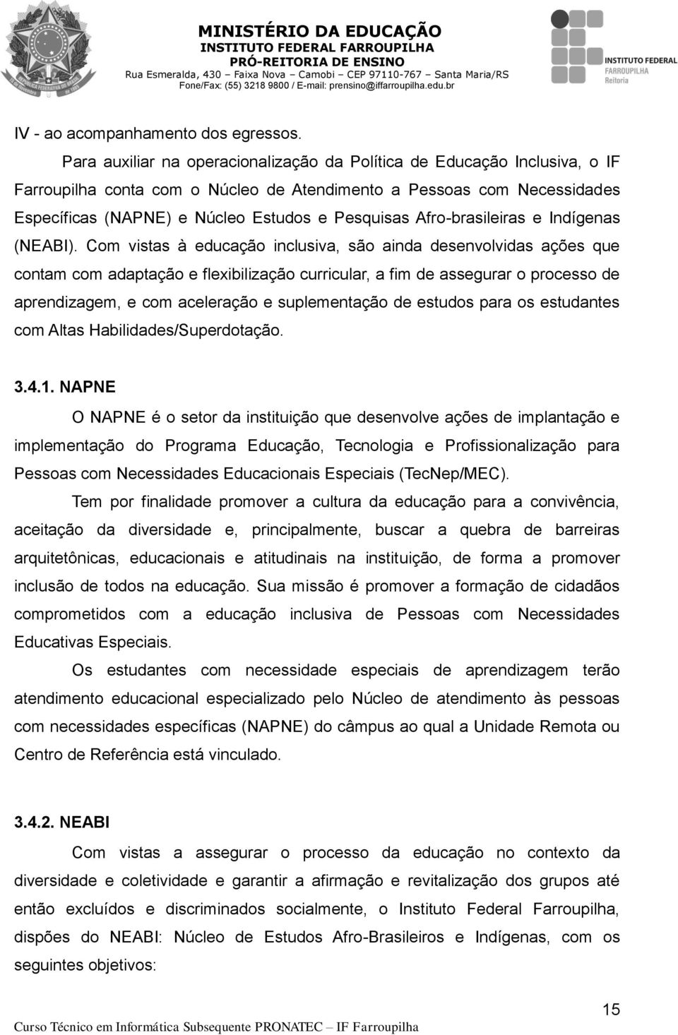 Afro-brasileiras e Indígenas (NEABI).