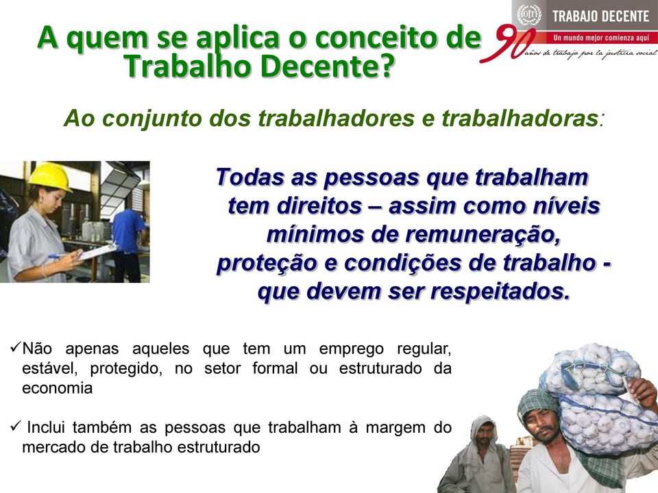 mínimos de remuneração, proteção e condições de trabalho - que devem ser respeitados.