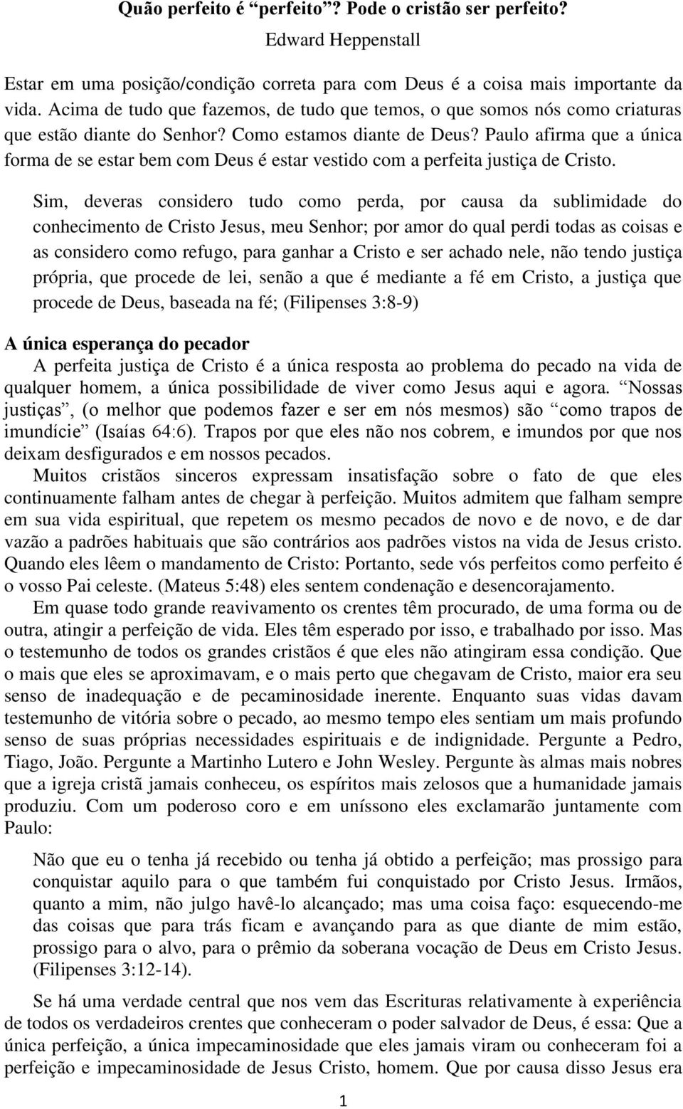 Paulo afirma que a única forma de se estar bem com Deus é estar vestido com a perfeita justiça de Cristo.