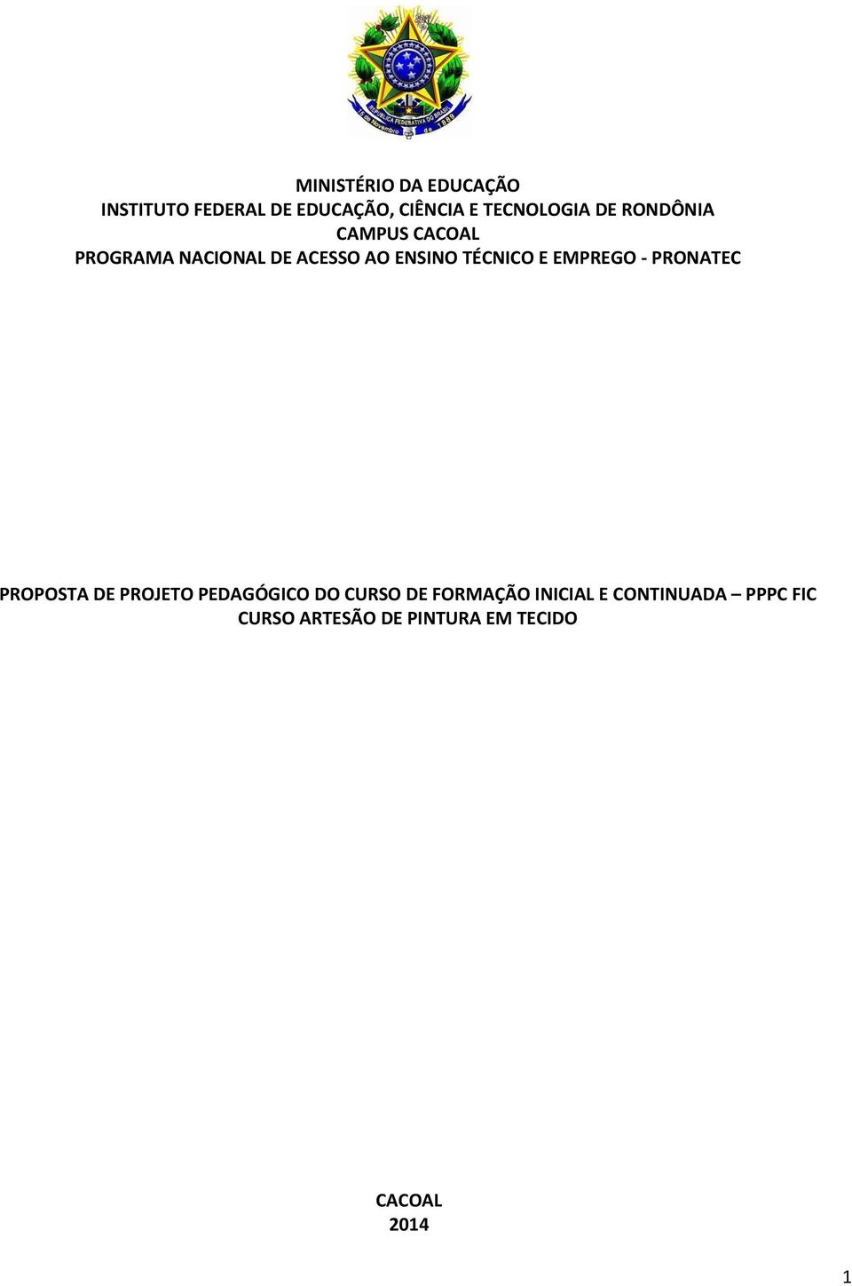 EMPREGO - PRONATEC PROPOSTA DE PROJETO PEDAGÓGICO DO CURSO DE FORMAÇÃO