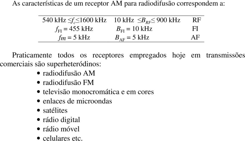 receptores empregados hoje em transmissões comerciais são superheteródinos: radiodifusão AM