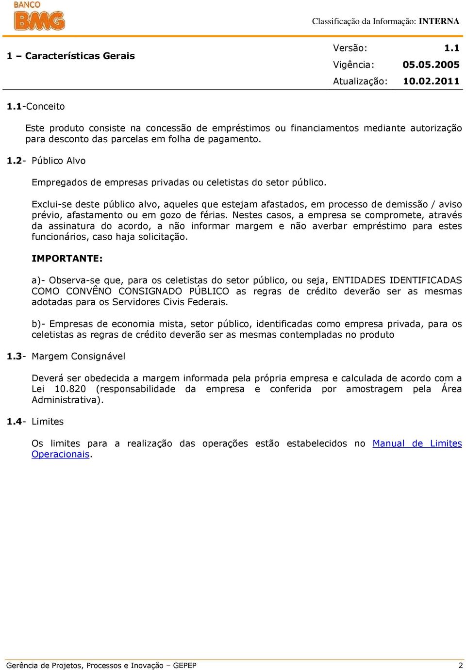 2- Público Alvo Empregados de empresas privadas ou celetistas do setor público.