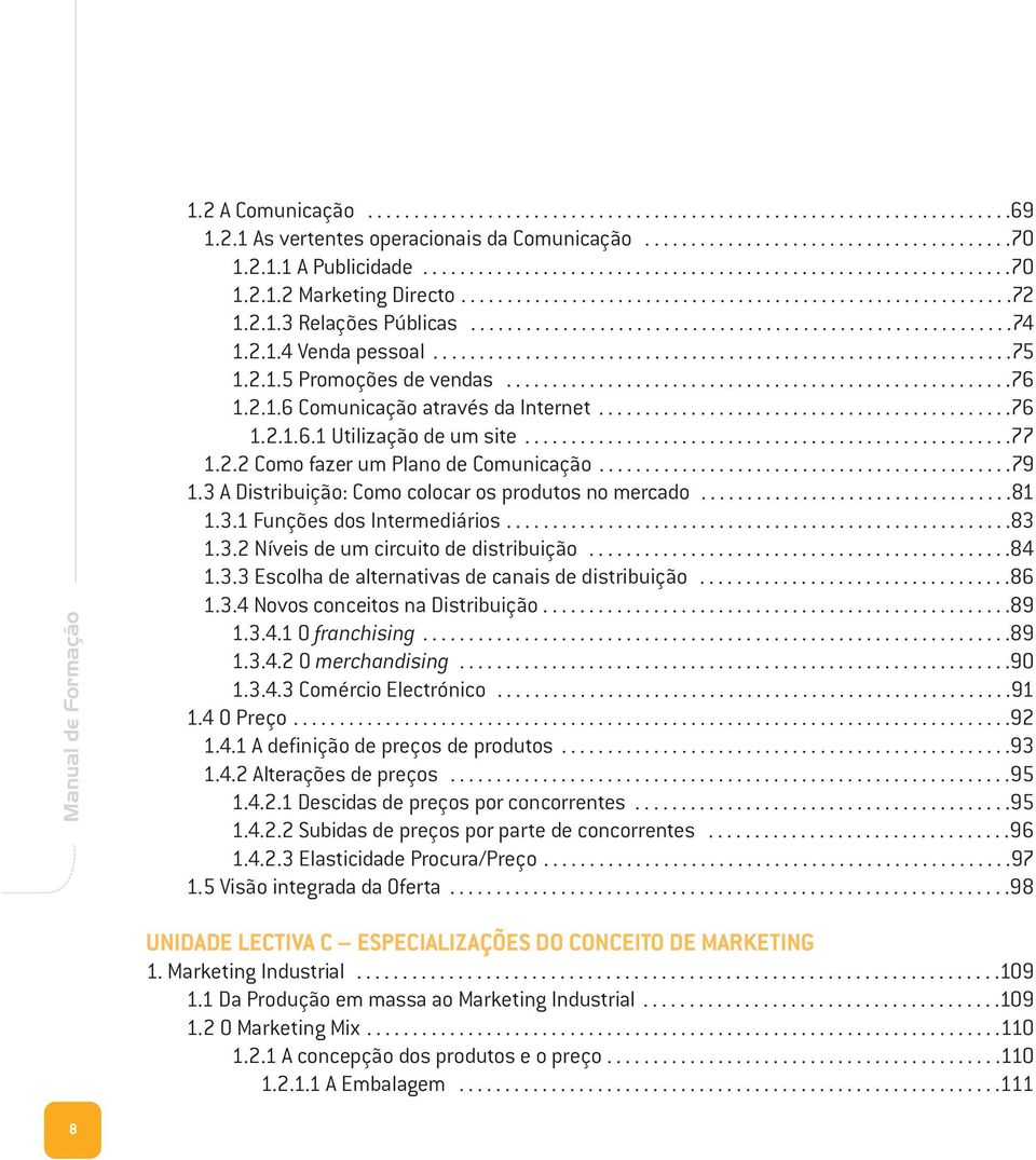 ..........................................................74 1.2.1.4 Venda pessoal...............................................................75 1.2.1.5 Promoções de vendas.......................................................76 1.