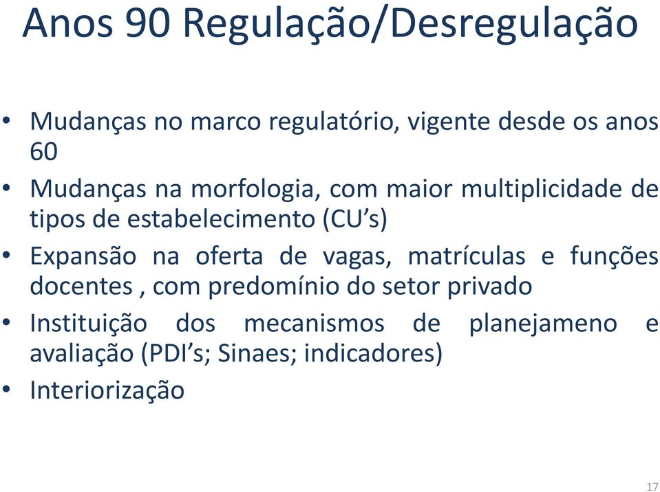 Expansão na oferta de vagas, matrículas e funções docentes, com predomínio do setor