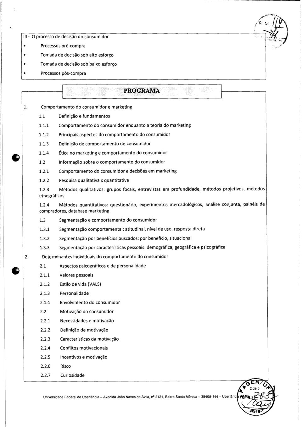 1 Definic;:ao e fundamentos 1.1.1 Comportamento do consumidor enquanto a teoria do marketing 1.1.2 Principais aspectos do comportamento do consumidor 1.1.3 Definic;:ao de comportamento do consumidor 1.