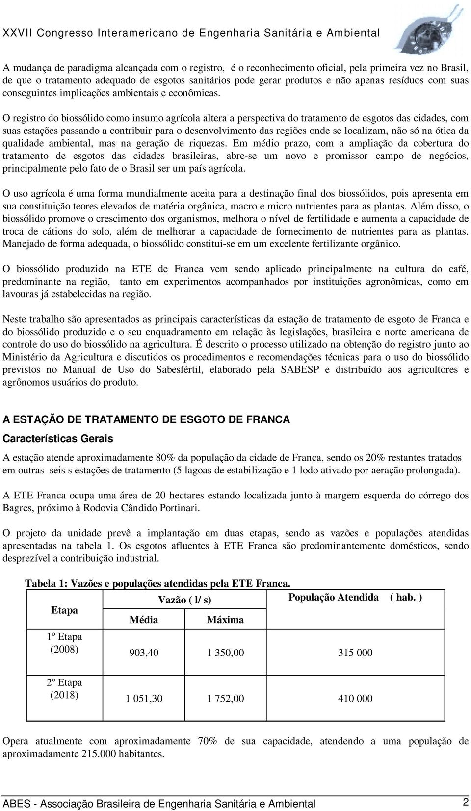 O registro do biossólido como insumo agrícola altera a perspectiva do tratamento de esgotos das cidades, com suas estações passando a contribuir para o desenvolvimento das regiões onde se localizam,