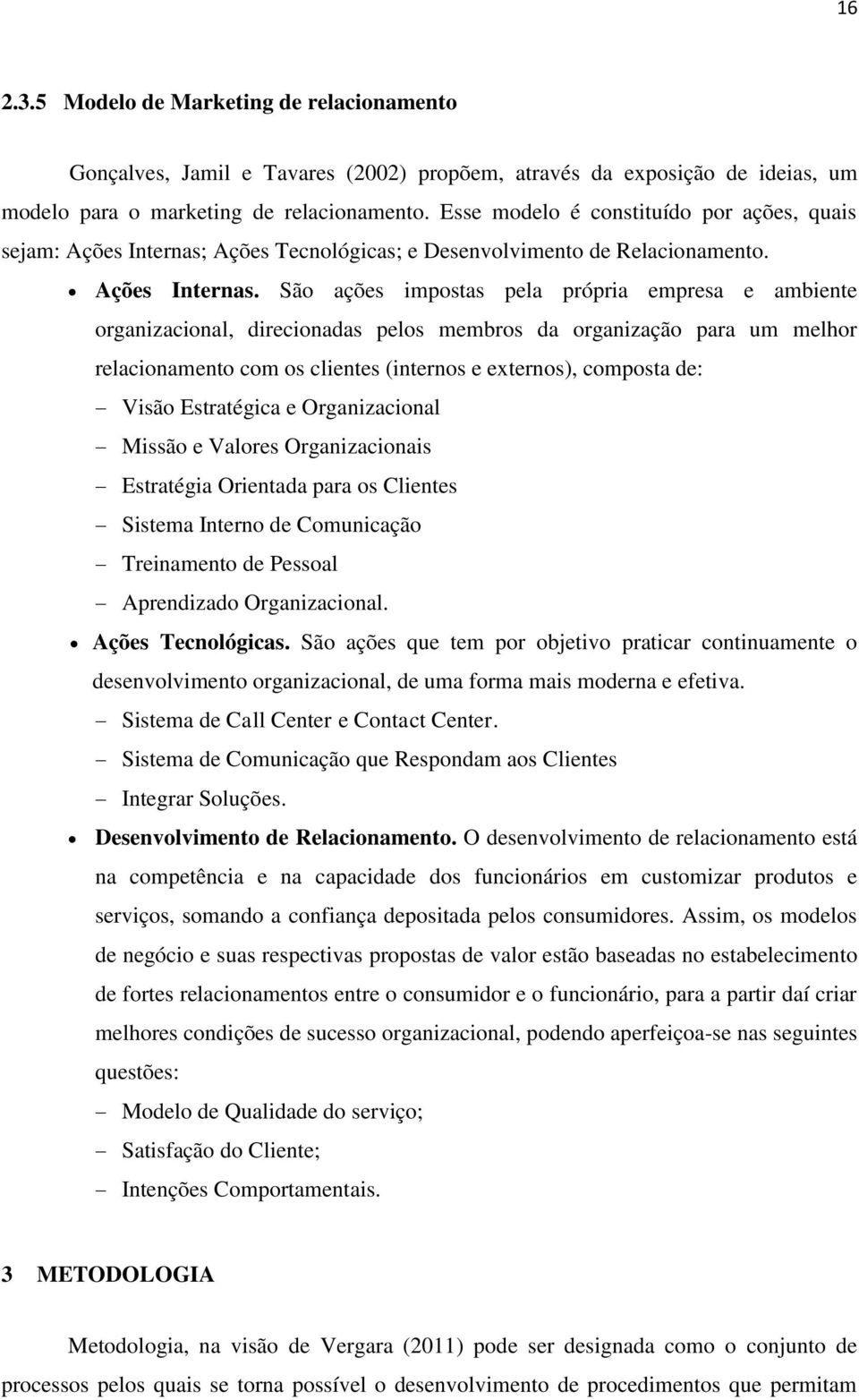 Ações Tecnológicas; e Desenvolvimento de Relacionamento. Ações Internas.