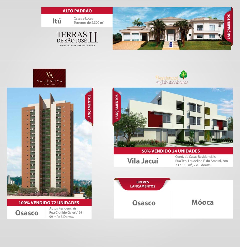 de Casas Residenciais Rua Ten. Laudelino F. do Amaral, 788 73 a 113 m², 2 e 3 dorms.