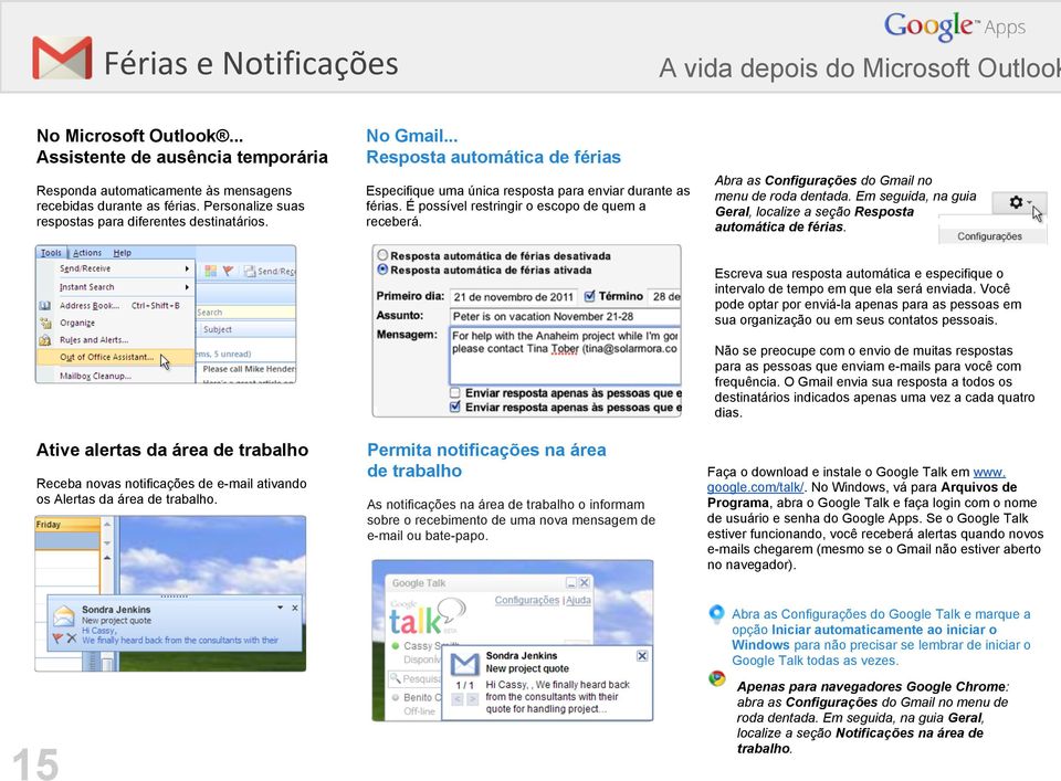 Abra as Configurações do Gmail no menu de roda dentada. Em seguida, na guia Geral, localize a seção Resposta automática de férias.