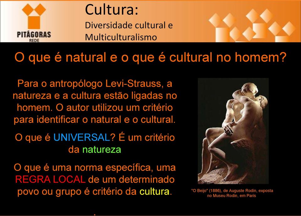 O autor utilizou um critério para identificar o natural e o cultural. O que é UNIVERSAL?