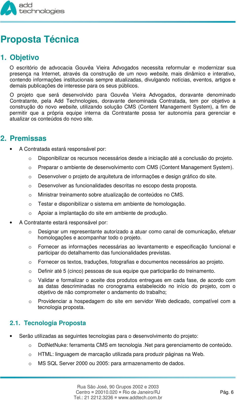 institucinais sempre atualizadas, divulgand ntícias, events, artigs e demais publicações de interesse para s seus públics.