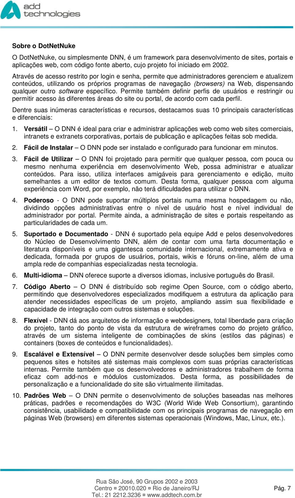 específic. Permite também definir perfis de usuáris e restringir u permitir acess às diferentes áreas d site u prtal, de acrd cm cada perfil.