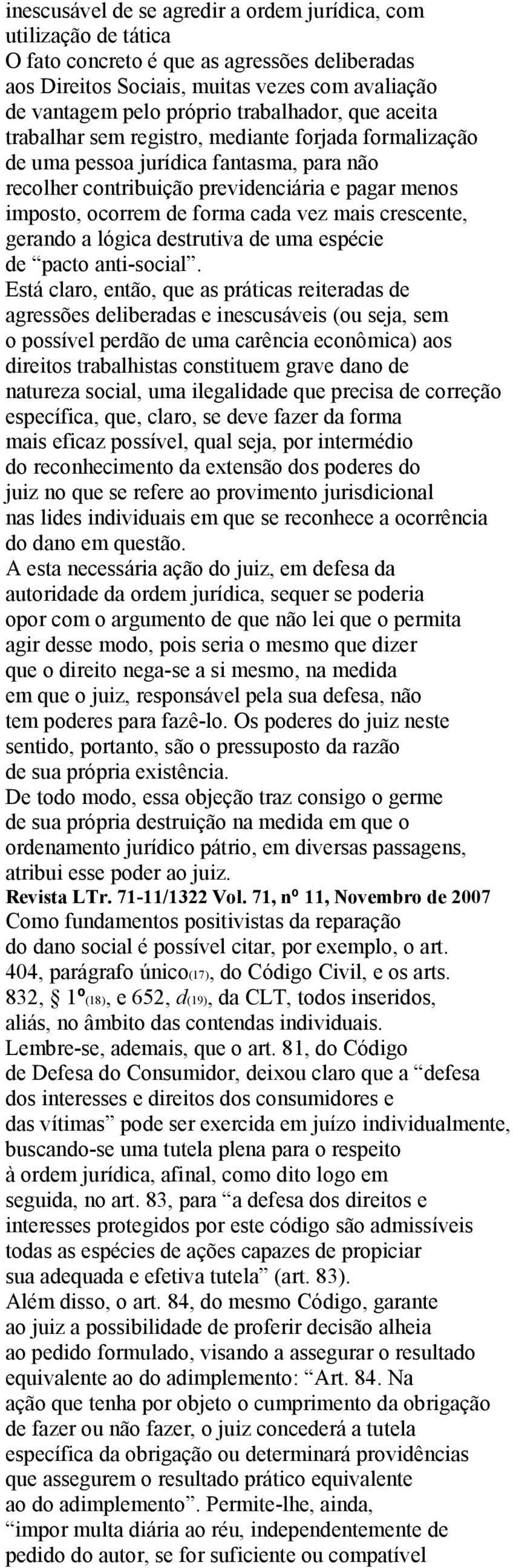 cada vez mais crescente, gerando a lógica destrutiva de uma espécie de pacto anti-social.