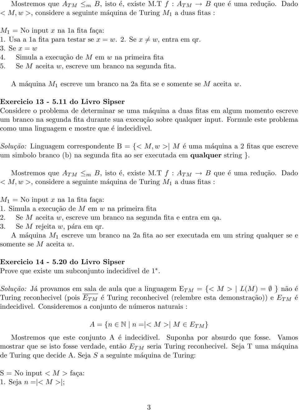 A máquina M 1 escreve um branco na 2a fita se e somente se M aceita w. Exercicio 13-5.