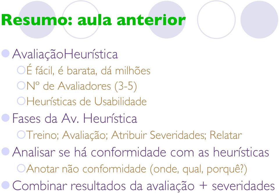 Heurística Treino; Avaliação; Atribuir Severidades; Relatar Analisar se há