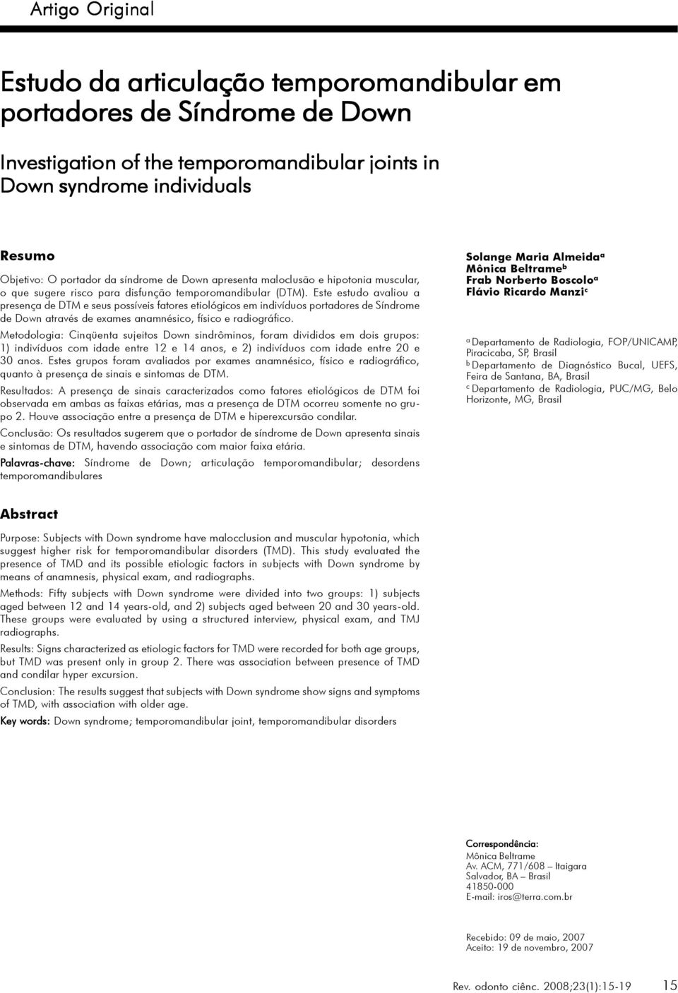 apresenta maloclusão e hipotonia muscular, o que sugere risco para disfunção temporomandibular (DTM).