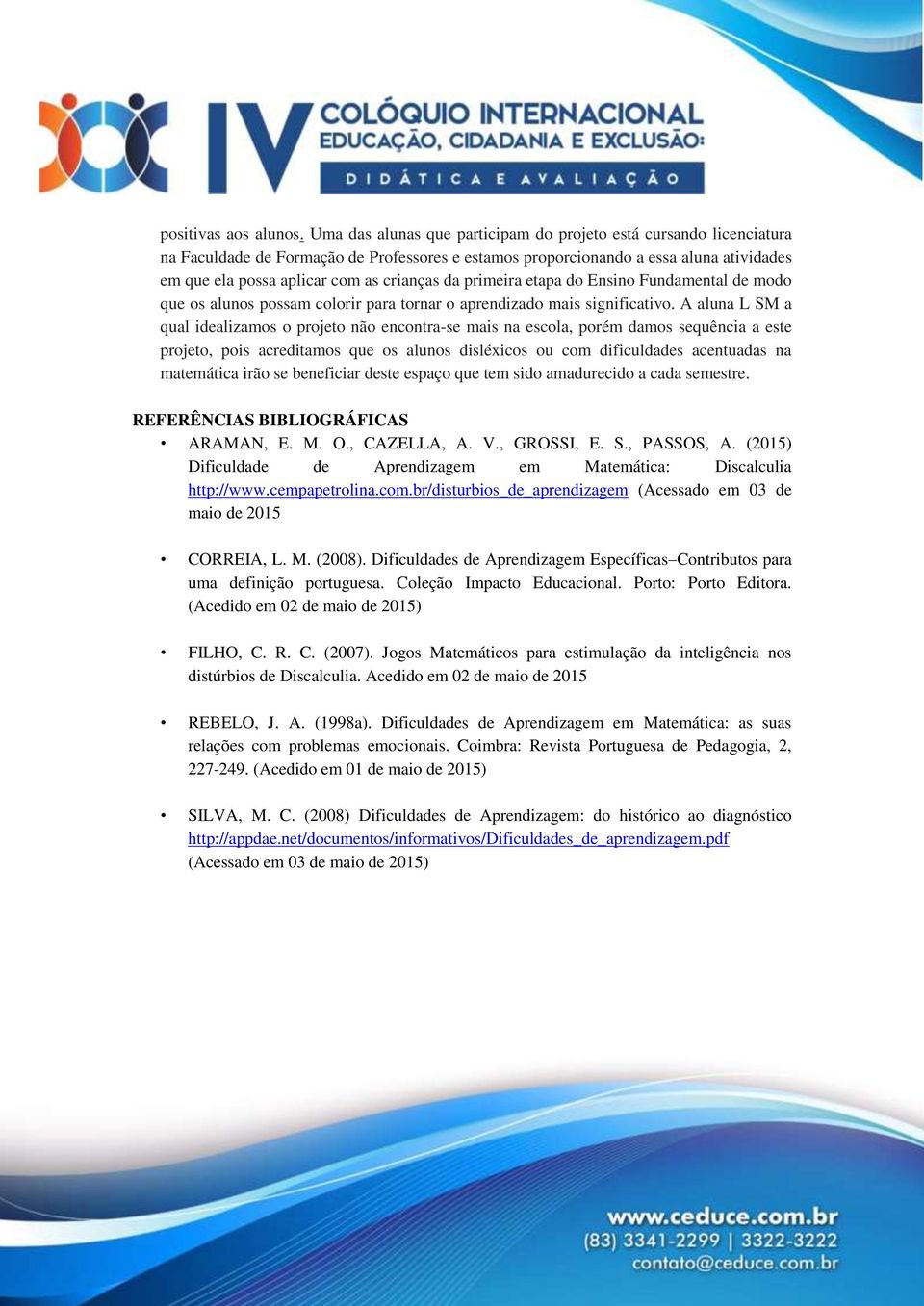 da primeira etapa do Ensino Fundamental de modo que os alunos possam colorir para tornar o aprendizado mais significativo.