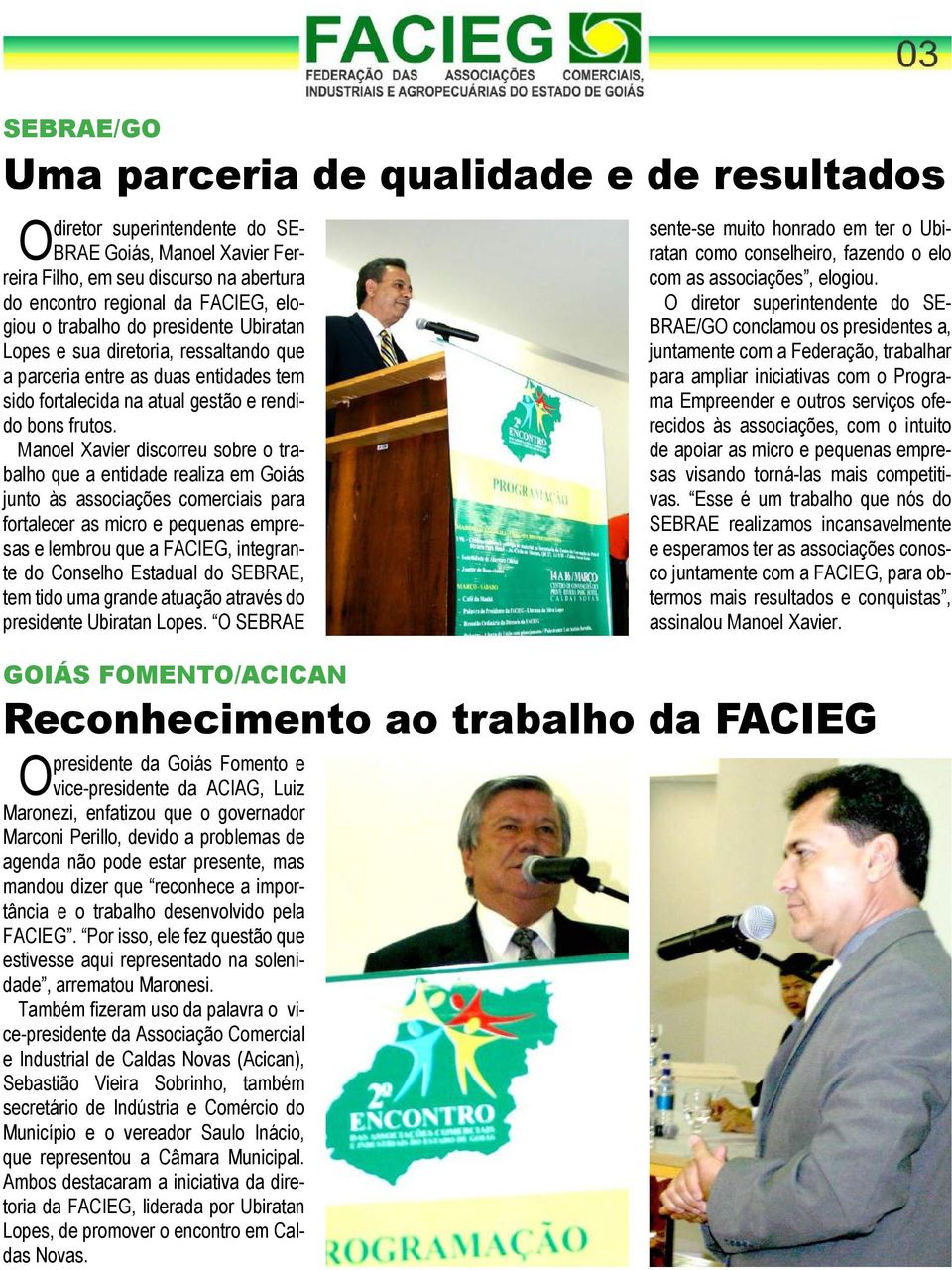 Manoel Xavier discorreu sobre o trabalho que a entidade realiza em Goiás junto às associações comerciais para fortalecer as micro e pequenas empresas e lembrou que a FACIEG, integrante do Conselho