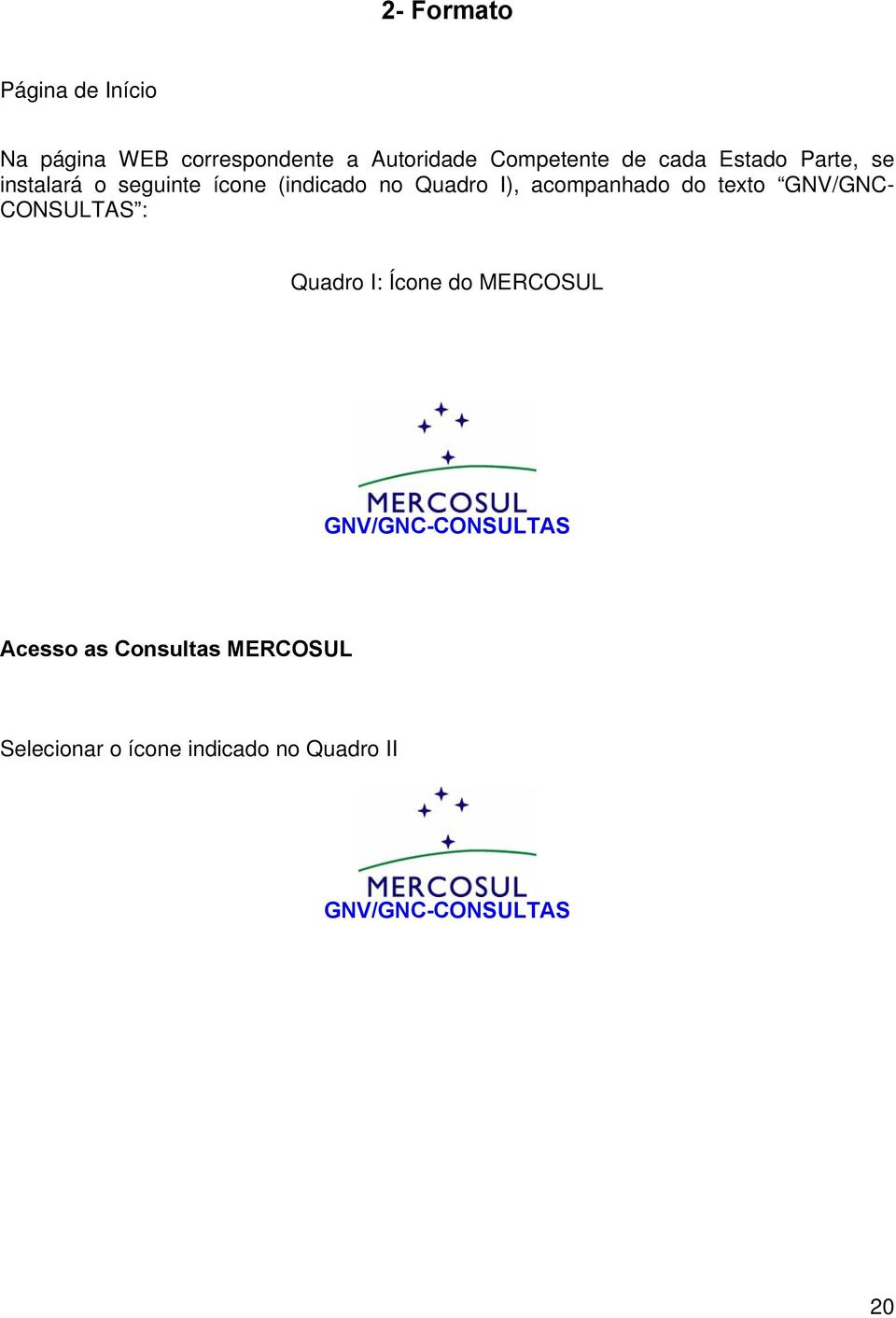 acompanhado do texto GNV/GNC- CONSULTAS : Quadro I: Ícone do MERCOSUL