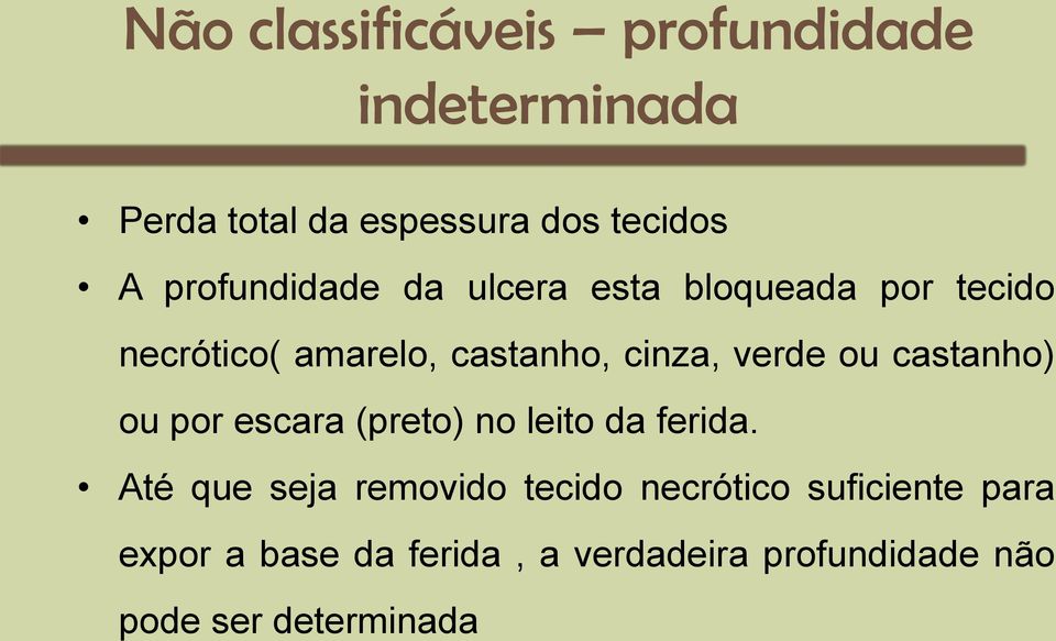 verde ou castanho) ou por escara (preto) no leito da ferida.