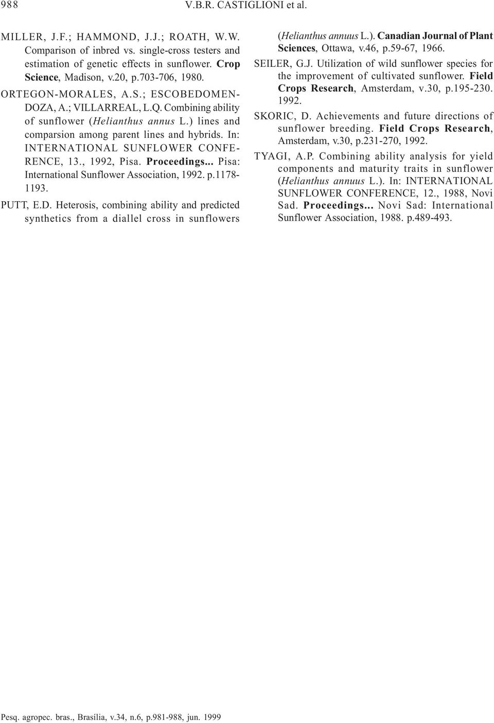 In: INTERNATIONAL SUNFLOWER CONFE- RENCE, 13., 1992, Pisa. Proceedings... Pisa: International Sunflower Association, 1992. p.1178-1193. PUTT, E.D.