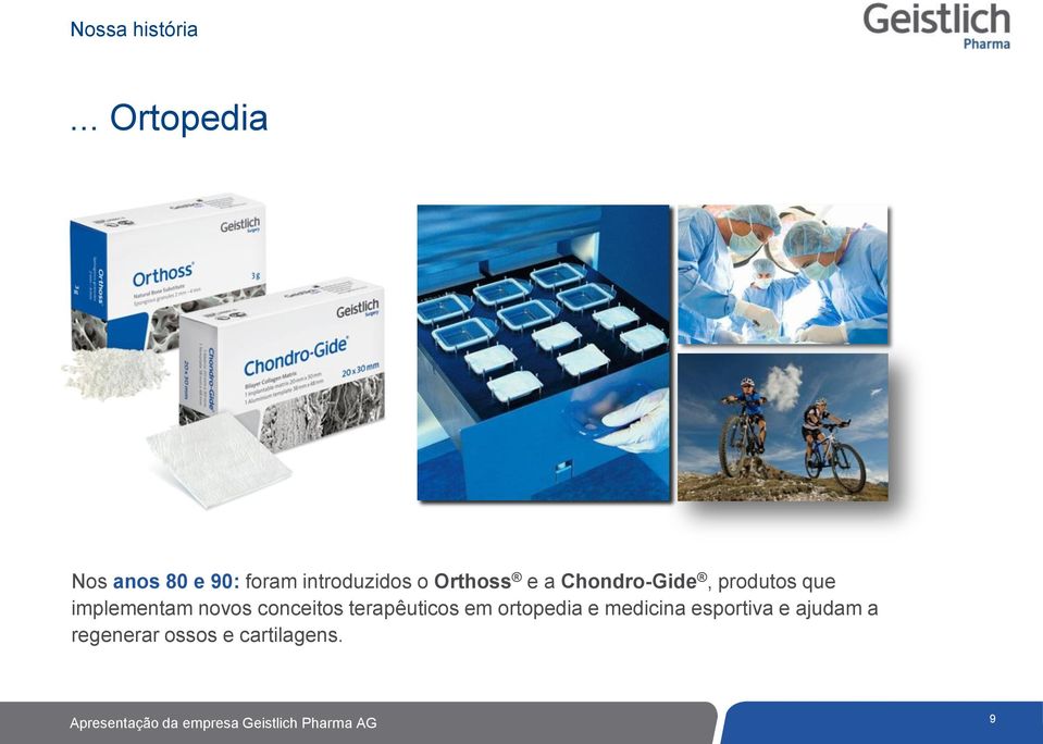 Orthoss e a Chondro-Gide, produtos que implementam