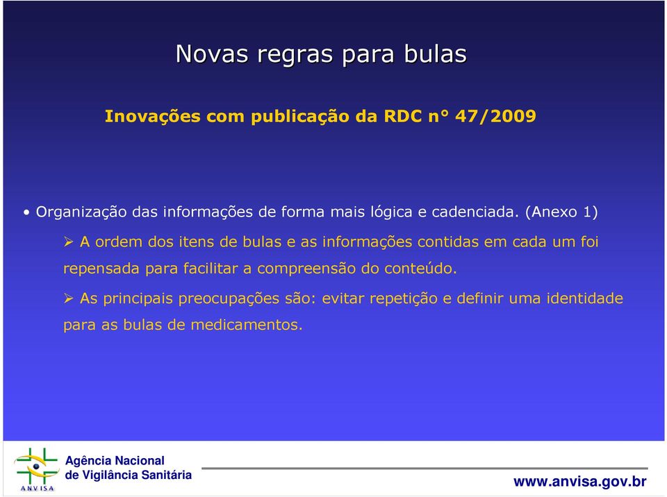 (Anexo 1) A ordem dos itens de bulas e as informações contidas em cada um foi