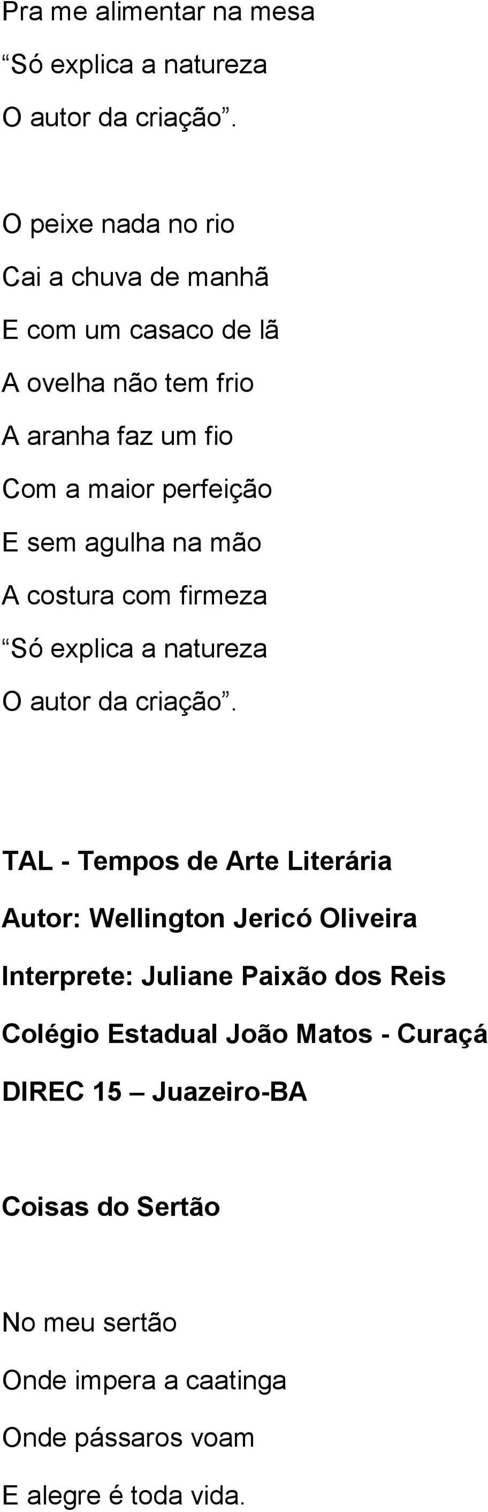 Literária Autor: Wellington Jericó Oliveira Interprete: Juliane Paixão dos Reis Colégio Estadual João Matos -