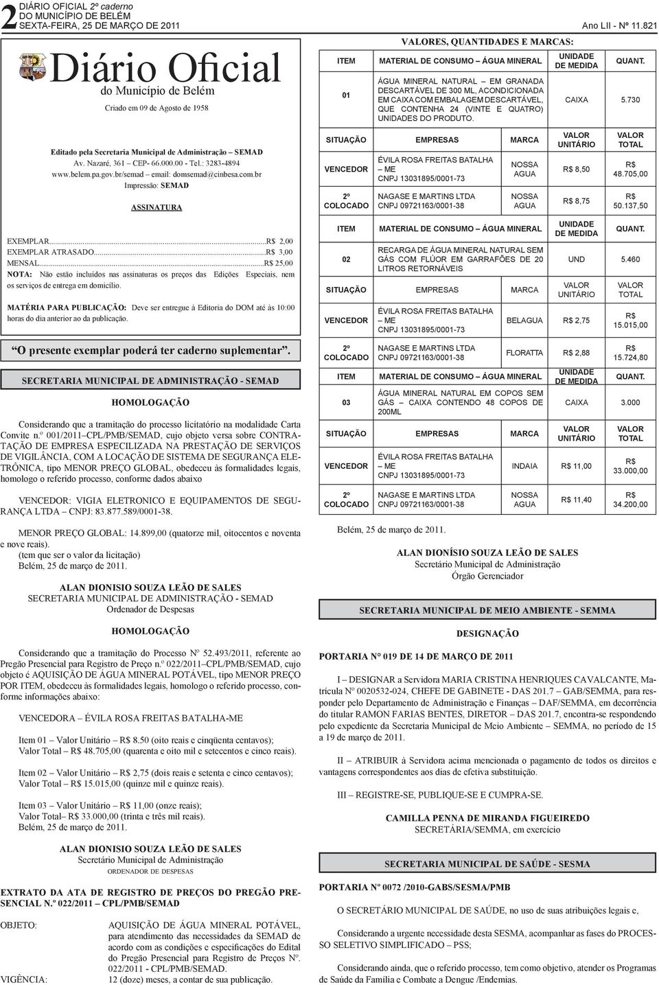 UNIDADE DE MEDIDA Ano LII - Nº 11.821 QUANT. CAIXA 5.730 Editado pela Secretaria Municipal de Administração SEMAD Av. Nazaré, 361 CEP- 66.000.00 - Tel.: 3283-4894 www.belem.pa.gov.