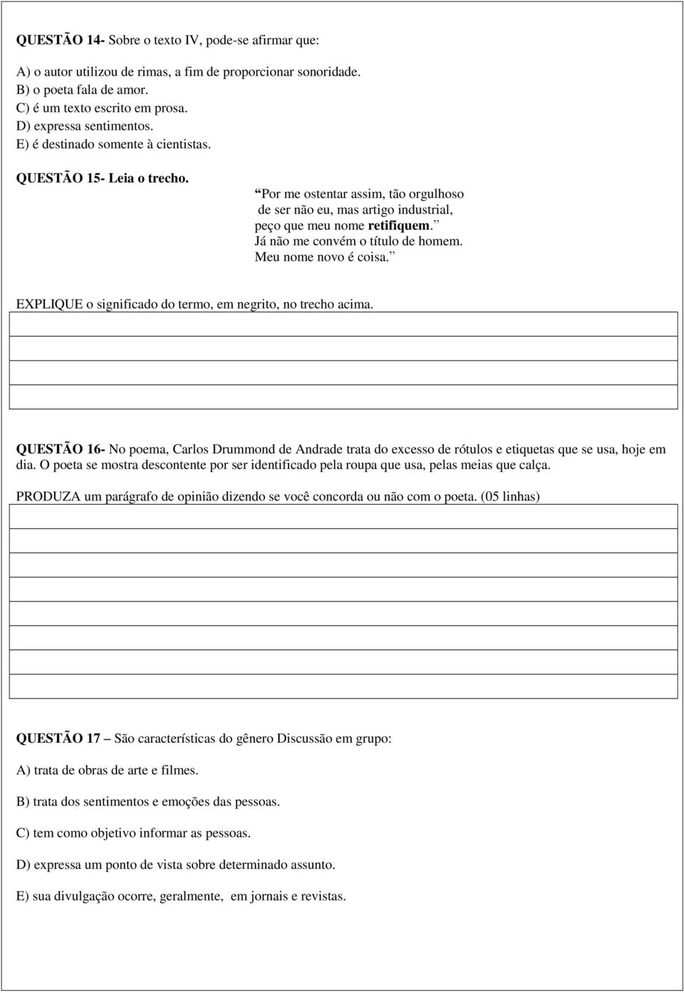 Já não me convém o título de homem. Meu nome novo é coisa. EXPLIQUE o significado do termo, em negrito, no trecho acima.